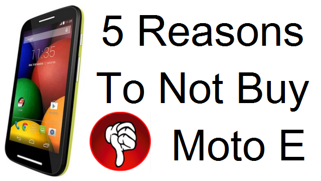 Reasons To Not Buy Moto E- Moto E Review