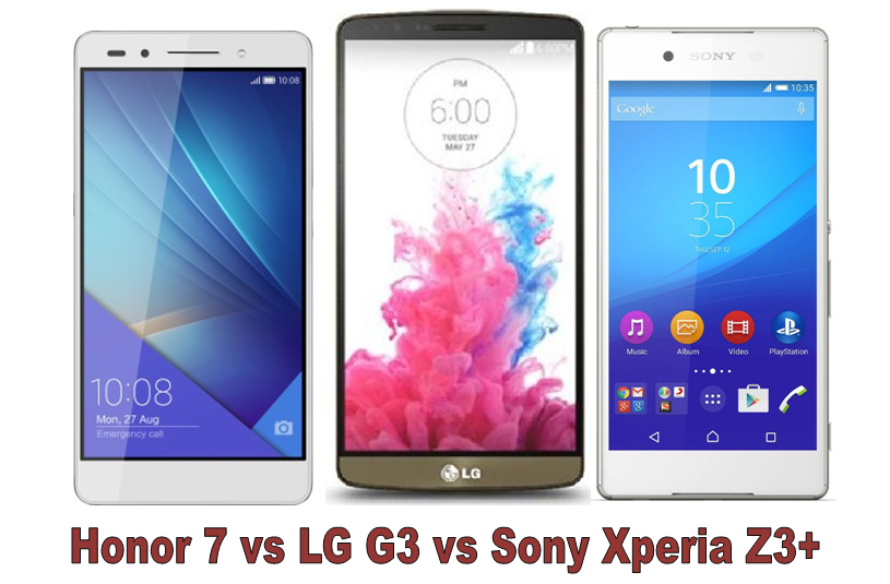 honor 7 vs LG G3 vs Sony Xperia Z3+