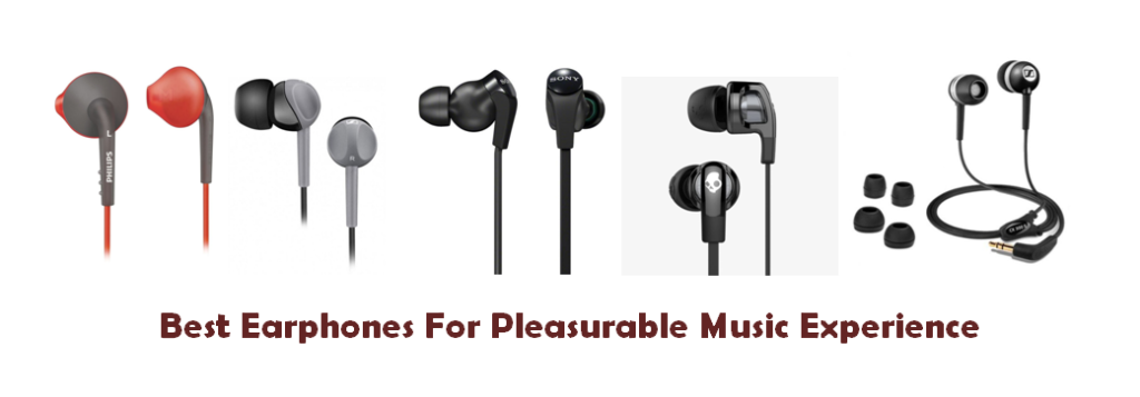 Best Earphones For Pleasurable Music Experience With Your Smartphones