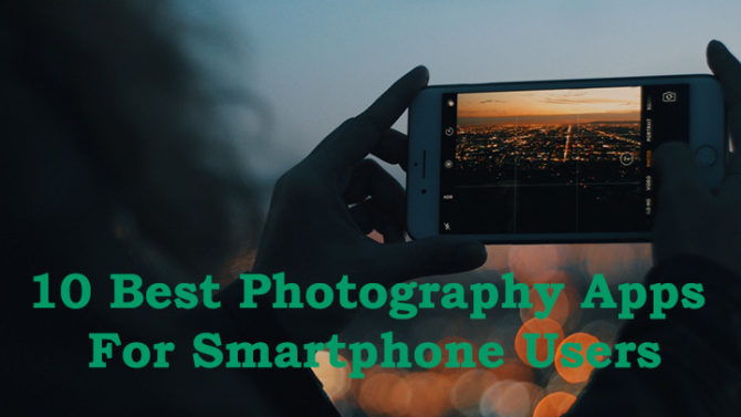 10 Best Photography Apps For Smartphone Users