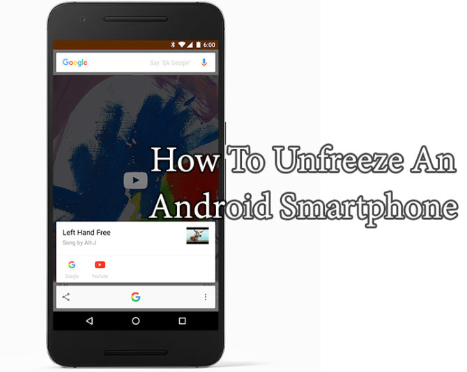 How To Unfreeze An Android Smartphone