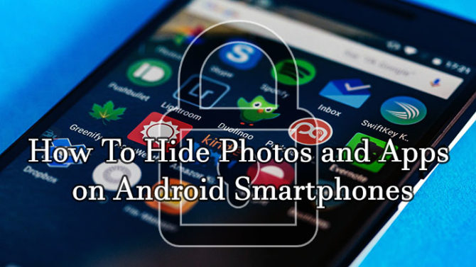 How To Hide Photos and Apps on Android Smartphones