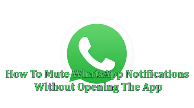 How To Mute WhatsApp Notifications Without Opening The App