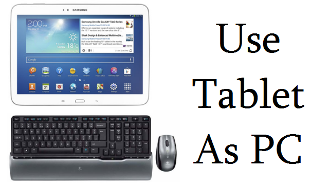 Use Android Tablet As PC- Step By Step Guide With Video Tutorial