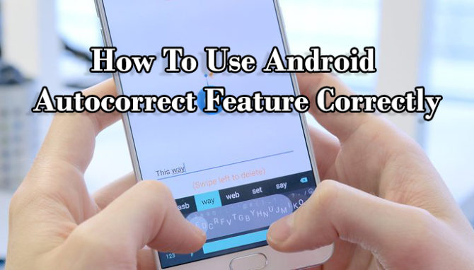 How to use android autocorrect feature correctly