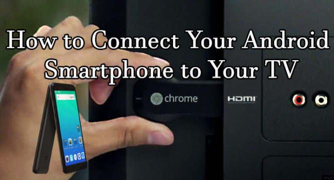 How to Connect Your Android Smartphone to Your TV - Can I Stream From My Phone To Tv