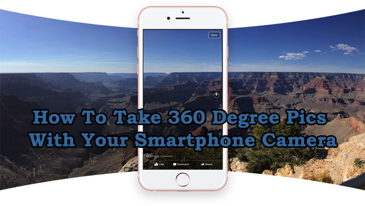 How To Take 360 Degree Pics With Your Smartphone Camera