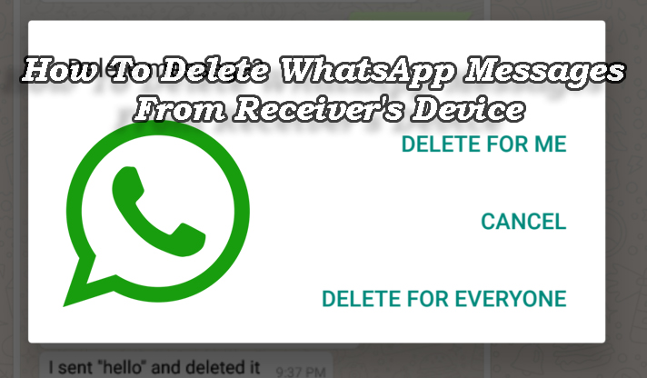 How To Delete WhatsApp Messages From Receiver s Device