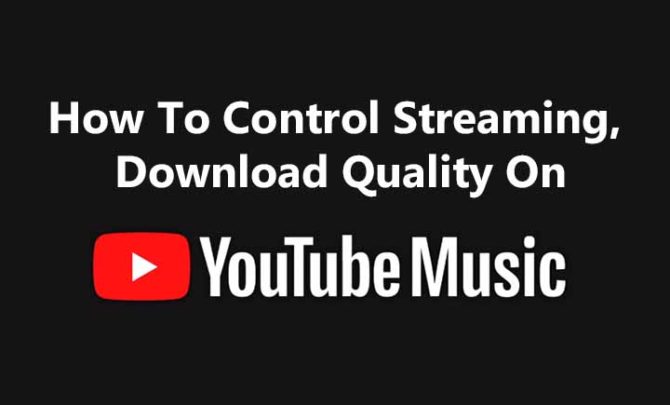 How To Control Streaming, Download Quality On YouTube Music