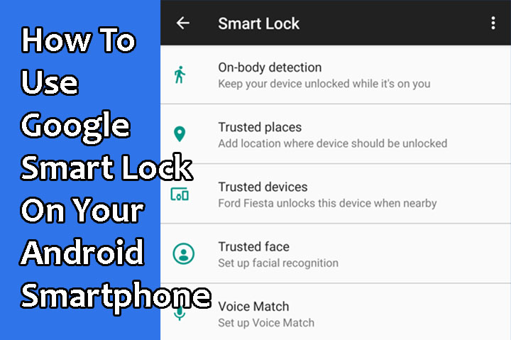 Android Smart Lock How To Use Google Smart Lock On Your Android Smartphone