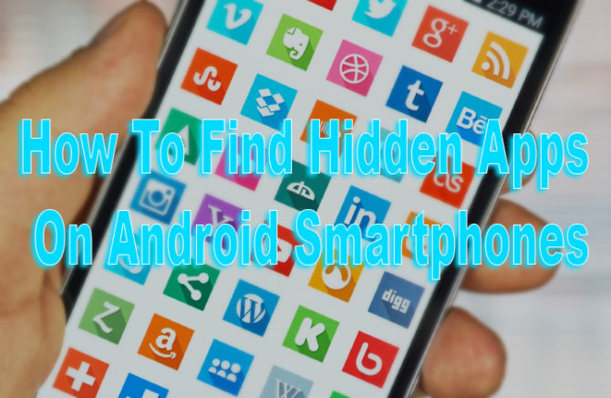 How To Find Hidden Apps On Android Smartphones