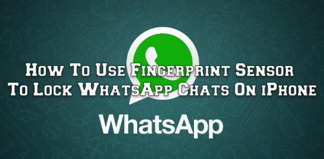 How To Use Fingerprint Sensor To Lock WhatsApp Chats On iPhone