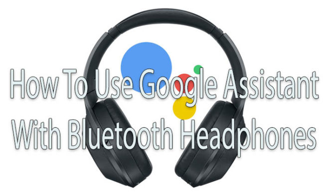 Как использовать Google Assistant с наушниками Bluetooth