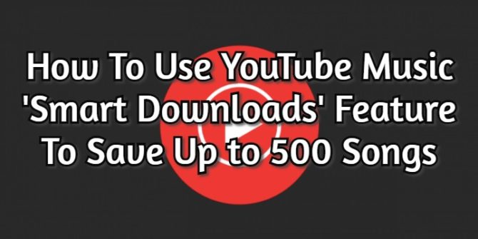 Как использовать функцию умных загрузок YouTube Music для сохранения до 500 песен