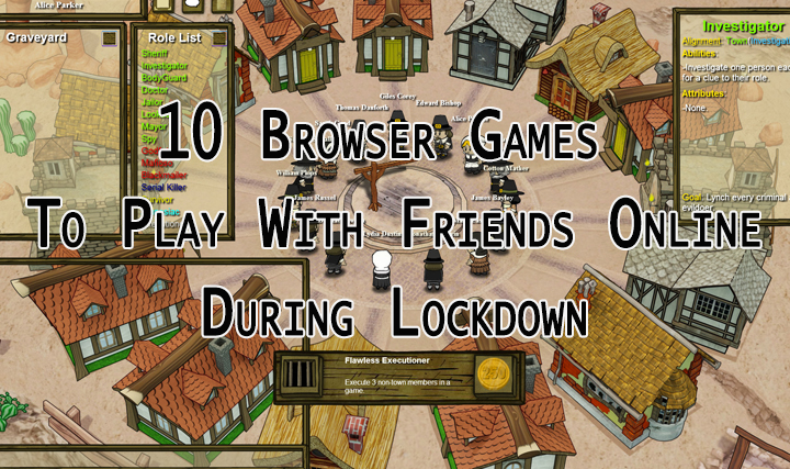 10 Browser Games To Play With Friends Online During Lockdown