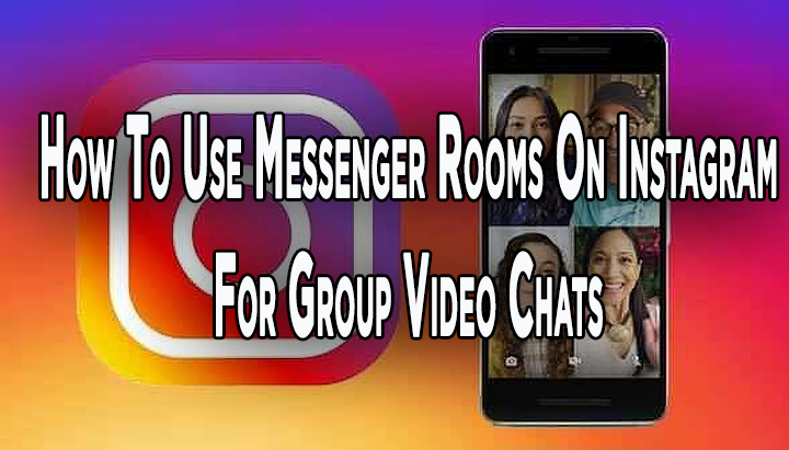 How To Use Messenger Rooms On Instagram For Group Video Chats