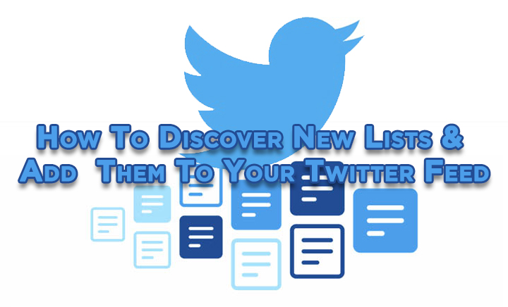 How To Discover and Add New Lists Them To Your Twitter Feed