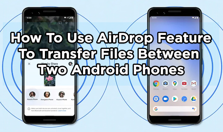 How To Use AirDrop Feature To Transfer Files Between Two Android Phones