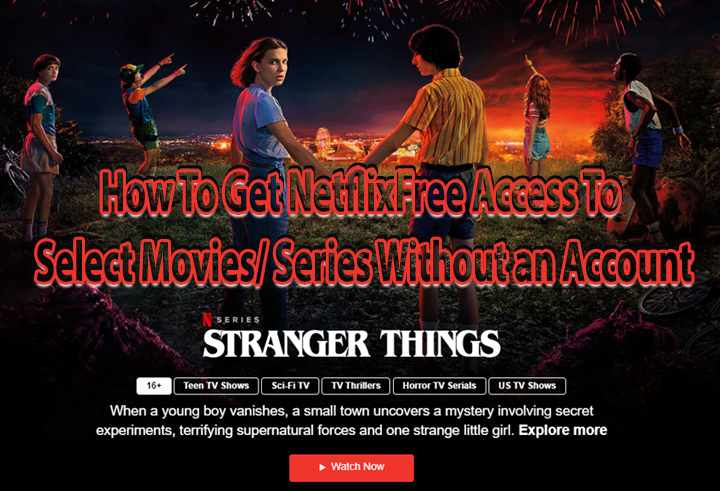How To Get Netflix Free Access Without an Account