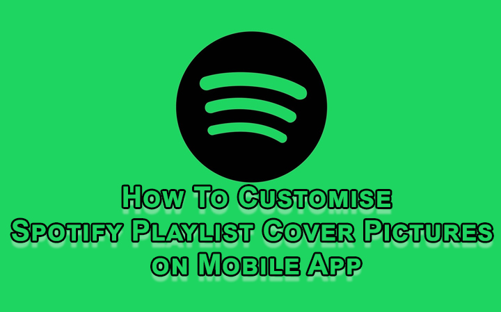 How To Customise Spotify Playlist Cover Pictures on Mobile App