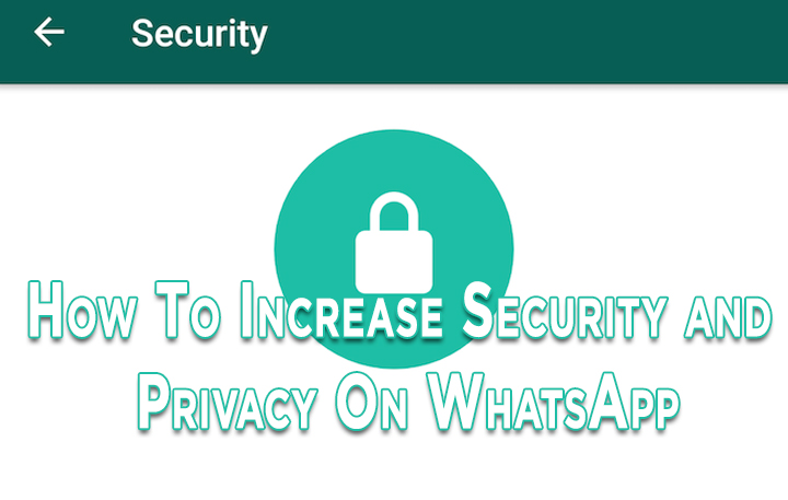 How To Increase Security and Privacy On WhatsApp