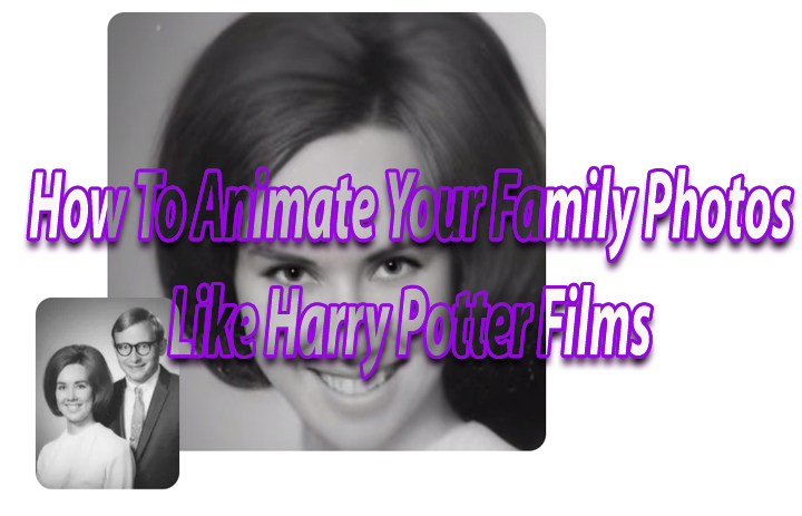 How To Animate Your Family Photos Like Harry Potter Films