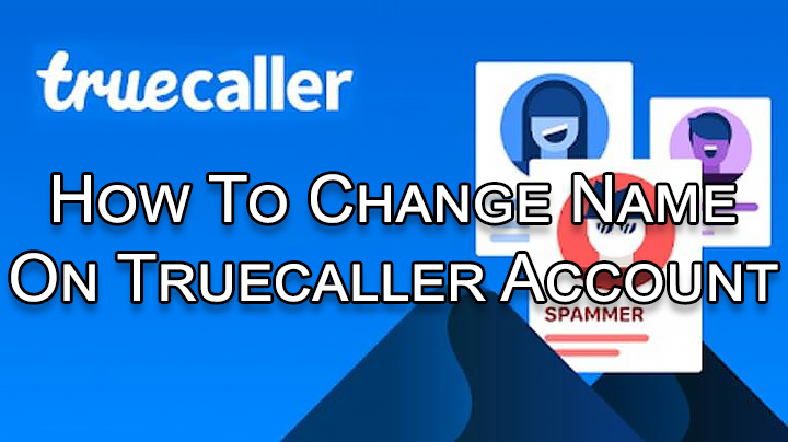 Как изменить имя в учетной записи Truecaller, удалить теги