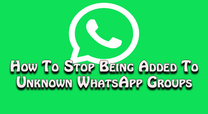 How To Stop Being Added To Unknown WhatsApp Groups