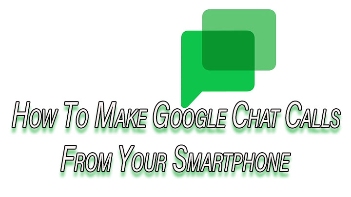 How To Make Google Chat Calls From Your Smartphone