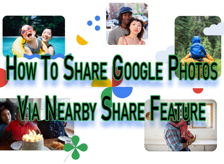 How To Share Google Photos Via Nearby Share Feature