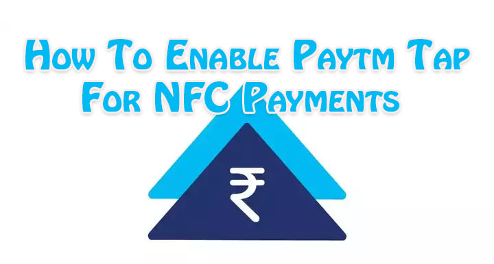 How To Enable Paytm Tap For NFC Payments