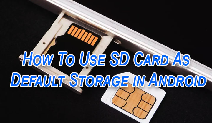 How To Use SD Card As Default Storage in Android