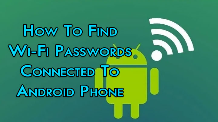 How To Find Wi-Fi Passwords Connected To Android Phone