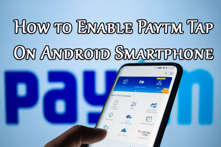 How to Enable Paytm Tap On Android Smartphone